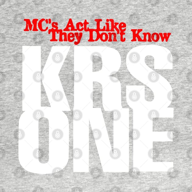 Krs 1 - Mc's Act Like They don't Know by StrictlyDesigns